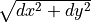 \sqrt{dx^2 + dy^2}